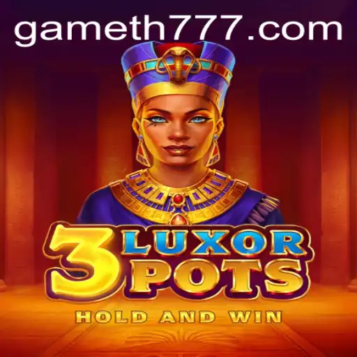 Unveiling 3LuxorPots: An Immersive Gaming Experience with TH777