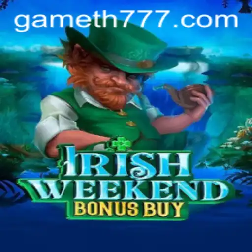 Exploring the Excitement of IrishWeekendBonusBuy with TH777