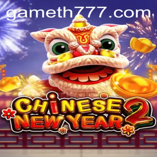 Discover the Excitement of CHINESENEWYEAR2: A Gaming Experience Like No Other