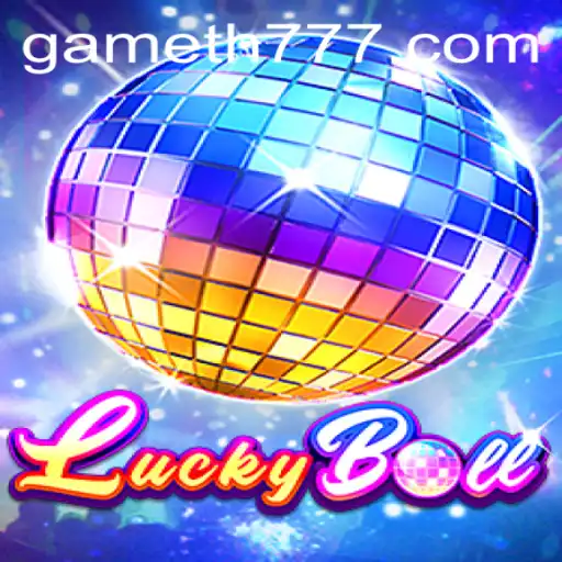Discovering LuckyBall: A Thrilling Journey with Keyword TH777